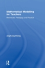 Mathematical Modelling for Teachers : Resources, Pedagogy and Practice - Book
