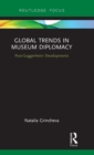 Global Trends in Museum Diplomacy : Post-Guggenheim Developments - Book