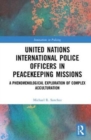 United Nations International Police Officers in Peacekeeping Missions : A Phenomenological Exploration of Complex Acculturation - Book
