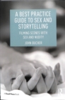 A Best Practice Guide to Sex and Storytelling : Filming Scenes with Sex and Nudity - Book