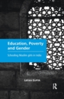 Education, Poverty and Gender : Schooling Muslim Girls in India - Book