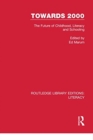 Towards 2000 : The Future of Childhood, Literacy and Schooling - Book