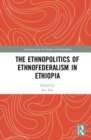 The Ethnopolitics of Ethnofederalism in Ethiopia - Book