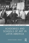 Academies and Schools of Art in Latin America - Book