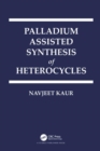 Palladium Assisted Synthesis of Heterocycles - Book