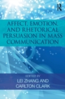 Affect, Emotion, and Rhetorical Persuasion in Mass Communication - Book