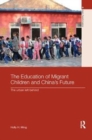 The Education of Migrant Children and China's Future : The Urban Left Behind - Book