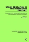 Urban Education in the 19th Century : Proceedings of the 1976 Annual Conference of the History of Education Society of Great Britain - Book