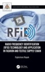 Radio Frequency Identification (RFID) Technology and Application in Fashion and Textile Supply Chain - Book