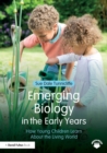 Emerging Biology in the Early Years : How Young Children Learn About the Living World - Book