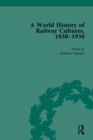 A World History of Railway Cultures, 1830-1930 : Volume II - Book