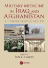 Military Medicine in Iraq and Afghanistan : A Comprehensive Review - Book
