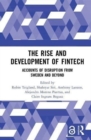The Rise and Development of FinTech : Accounts of Disruption from Sweden and Beyond - Book
