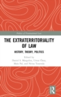 The Extraterritoriality of Law : History, Theory, Politics - Book