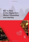 ELT in Asia in the Digital Era: Global Citizenship and Identity : Proceedings of the 15th Asia TEFL and 64th TEFLIN International Conference on English Language Teaching, July 13-15, 2017, Yogyakarta, - Book