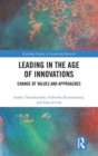 Leading in the Age of Innovations : Change of Values and Approaches - Book