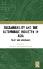 Sustainability and the Automobile Industry in Asia : Policy and Governance - Book