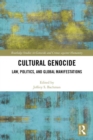 Cultural Genocide : Law, Politics, and Global Manifestations - Book
