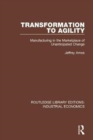 Transformation to Agility : Manufacturing in the Marketplace of Unanticipated Change - Book