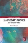 Shakespeare’s Suicides : Dead Bodies That Matter - Book