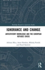 Ignorance and Change : Anticipatory Knowledge and the European Refugee Crisis - Book