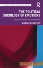 The Political Sociology of Emotions : Essays on Trauma and Ressentiment - Book