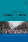 Inequality, Boom, and Bust : From Billionaire Capitalism to Equality and Full Employment - Book
