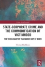 State-Corporate Crime and the Commodification of Victimhood : The Toxic Legacy of Trafigura’s Ship of Death - Book