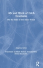 Life and Work of Erich Neumann : On the Side of the Inner Voice - Book