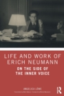 Life and Work of Erich Neumann : On the Side of the Inner Voice - Book