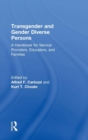 Transgender and Gender Diverse Persons : A Handbook for Service Providers, Educators, and Families - Book