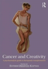 Cancer and Creativity : A Psychoanalytic Guide to Therapeutic Transformation - Book