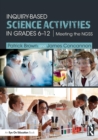 Inquiry-Based Science Activities in Grades 6-12 : Meeting the NGSS - Book