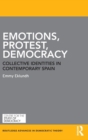 Emotions, Protest, Democracy : Collective Identities in Contemporary Spain - Book