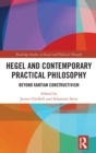 Hegel and Contemporary Practical Philosophy : Beyond Kantian Constructivism - Book