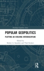 Popular Geopolitics : Plotting an Evolving Interdiscipline - Book
