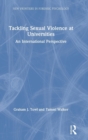 Tackling Sexual Violence at Universities : An International Perspective - Book