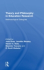 Theory and Philosophy in Education Research : Methodological Dialogues - Book