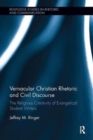 Vernacular Christian Rhetoric and Civil Discourse : The Religious Creativity of Evangelical Student Writers - Book