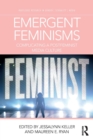 Emergent Feminisms : Complicating a Postfeminist Media Culture - Book