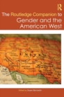 The Routledge Companion to Gender and the American West - Book