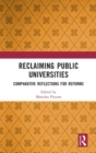 Reclaiming Public Universities : Comparative Reflections for Reforms - Book