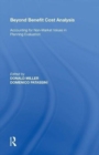 Beyond Benefit Cost Analysis : Accounting for Non-Market Values in Planning Evaluation - Book
