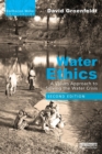 Water Ethics : A Values Approach to Solving the Water Crisis - Book