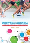 Measurement and Evaluation in Physical Activity Applications : Exercise Science, Physical Education, Coaching, Athletic Training, and Health - Book
