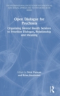 Open Dialogue for Psychosis : Organising Mental Health Services to Prioritise Dialogue, Relationship and Meaning - Book