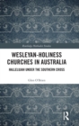Wesleyan-Holiness Churches in Australia : Hallelujah under the Southern Cross - Book