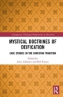 Mystical Doctrines of Deification : Case Studies in the Christian Tradition - Book