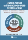 Leading Science and Technology-Based Organizations : Mastering the Fundamentals of Personal, Managerial, and Executive Leadership - Book