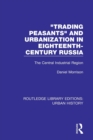 Trading Peasants and Urbanization in Eighteenth-Century Russia : The Central Industrial Region - Book